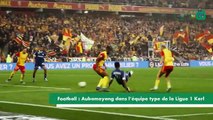 [#Reportage] Football : Aubameyang dans l’équipe type de la Ligue 1 Karl