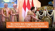 Ibu Iriana dan Anggota OASE Kim Hadiri Peringatan HUT Ke-44 Dekranas