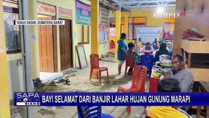 Kisah Bayi Satu Setengah Bulan Selamat dari Banjir Lahar Gunung Marapi