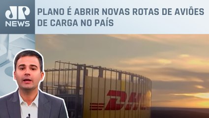 DHL investe R$ 1 bilhão em aérea brasileira para cargas; Bruno Meyer comenta