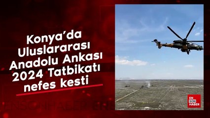 Konya'da Uluslararası Anadolu Ankası-2024 Tatbikatı nefes kesti