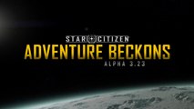 Star Citizen Adventure Beckons Trailer