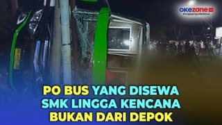 PO Bus yang Disewa SMK Lingga Kencana Untuk Study Tour Dipastikan Bukan dari Depok