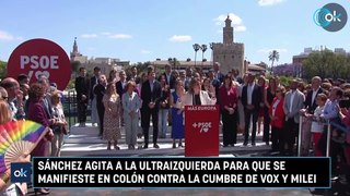 Sánchez agita a la ultraizquierda para que se manifieste en Colón contra la cumbre de Vox y Milei