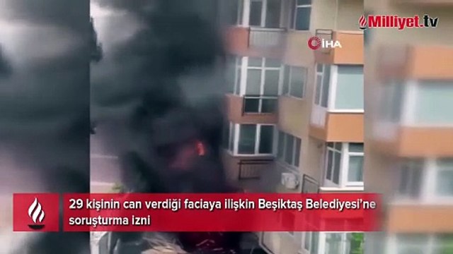 29 kişinin can verdiği faciaya ilişkin Beşiktaş Belediyesi’ne soruşturma izni