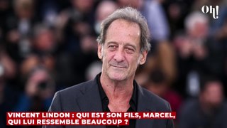 Vincent Lindon : qui est son fils, Marcel, qui lui ressemble beaucoup ?