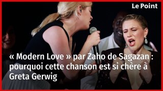 « Modern Love » par Zaho de Sagazan : pourquoi cette chanson est si chère à Greta Gerwig