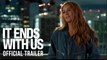 It Ends with Us | Official Trailer - Blake Lively, Justin Baldoni, Brandon Sklenar