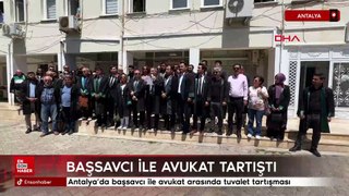 Antalya'da başsavcı ile avukat arasında tuvalet tartışması