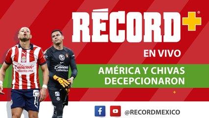 EN VIVO | AMÉRICA y CHIVAS decepcionaron en la SEMIFINAL