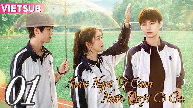 NƯỚC NGỌT VỊ CAM - NƯỚC QUÝT CÓ GA - Tập 01 VIETSUB | Kim Mỹ Thần x Lý Khải Hinh x Hà Sướng Hy