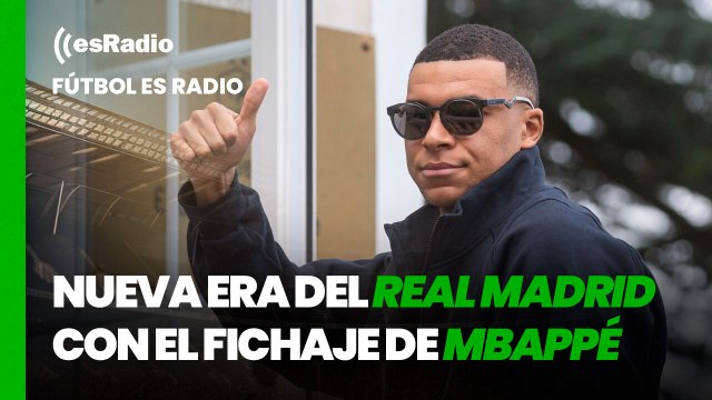 Fútbol es Radio: ¿Va a marcar el Madrid una nueva era con el fichaje de Mbappé?