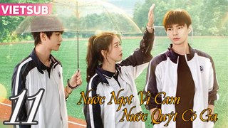 NƯỚC NGỌT VỊ CAM - NƯỚC QUÝT CÓ GA - Tập 11 VIETSUB | Kim Mỹ Thần x Lý Khải Hinh x Hà Sướng Hy