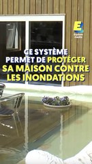 Ce système permet de protéger sa maison contre les inondations.
