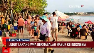 Luhut Minta Menkumham Larang Warga Asing Bermasalah Masuk Indonesia!