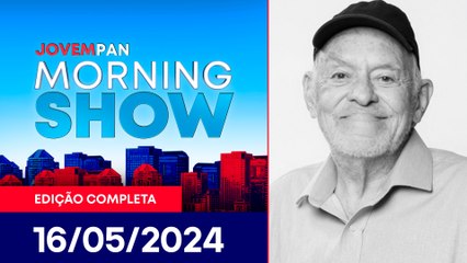 MORRE SILVIO LUIZ | MORNING SHOW - 16/05/2024