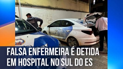 Falsa enfermeira é detida em hospital no Sul do Espírito Santo