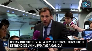 Óscar Puente burla la ley electoral durante el estreno de un nuevo AVE a Galicia