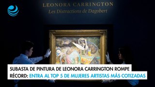 Subasta de pintura de Leonora Carrington rompe récord: Entra al Top 5 de mujeres artistas más cotizadas