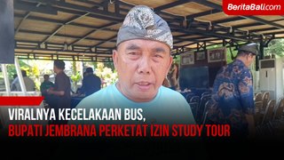Viralnya Kecelakaan Bus, Bupati Jembrana Perketat Izin Study Tour