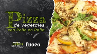 Fuoco: Pizza de Vegetales con Pollo en Paila