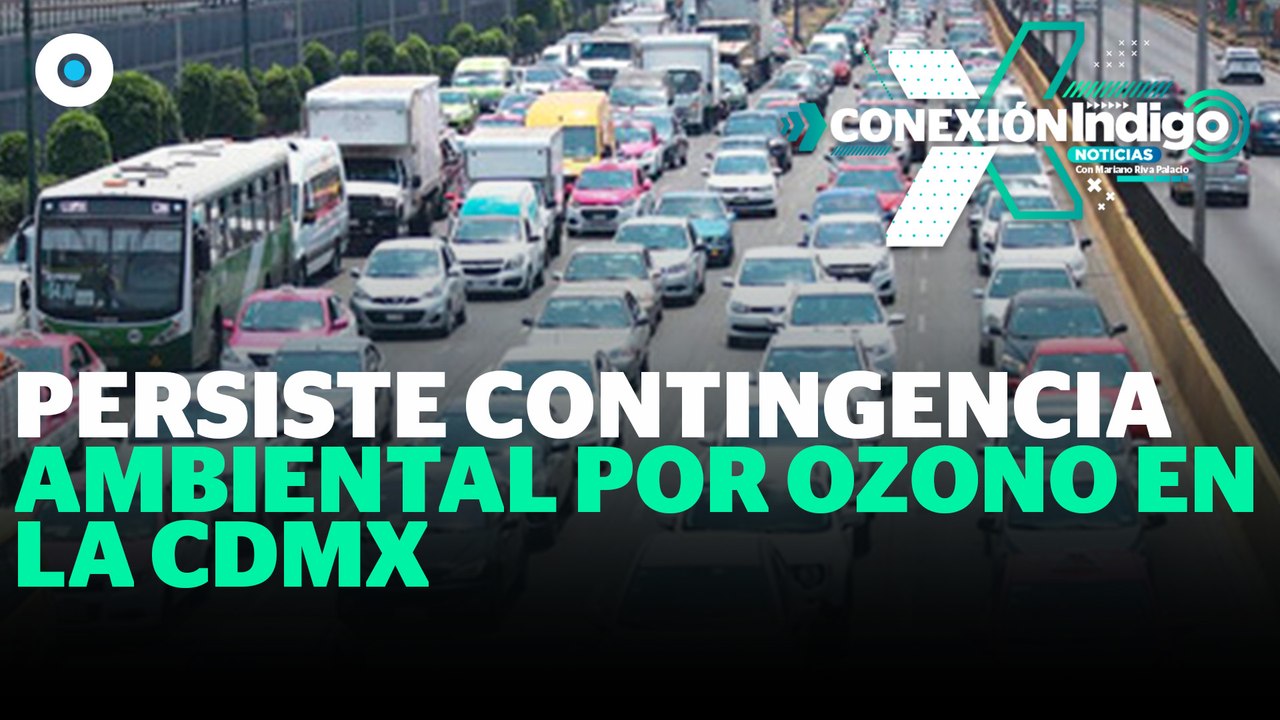 Van cuatro días seguidos de contingencia ambiental en CDMX y Edomex | Reporte Indigo