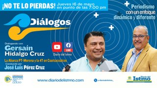 #Diálogos con️ Invitado: Gersaín Hidalgo Cruz , Tema: La Alianza PT-Morena y la 4T en Coatzacoalcos
