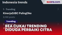 Tagar Bea Cukai Terbaik Trending Diduga Perbaiki Citra, Publik: Bayar Buzzer?
