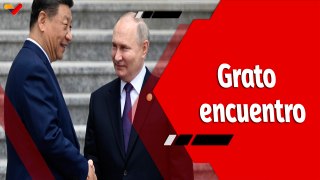 El Mundo en Contexto | Presidente chino Xi Jinping se reúne con su homólogo ruso Vladímir Putin