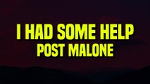 Post Malone - I Had Some Help (Lyrics)