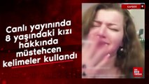 Canlı yayınında 8 yaşındaki kızı hakkında müstehcen kelimeler kullandı