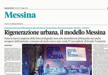 Rassegna stampa Messina 17 maggio 2024