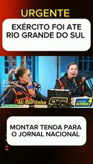 Voluntários no RS afirmam em PODCAST que viram o exército montando uma tenda para o Jornal Nacional em plena tragédia