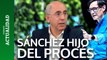Pedro Sánchez no puede vivir sin el 'procés' porque es hijo del 'procés'