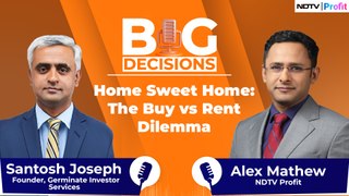 To Buy Or To Rent? Here's What You Need To Know |  Big Decisions Episode 6 | NDTV Profit
