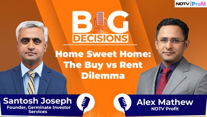 To Buy Or To Rent? Here's What You Need To Know |  Big Decisions Episode 6 | NDTV Profit