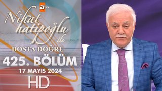 Nihat Hatipoğlu ile Dosta Doğru 425. Bölüm | 17 Mayıs 2024