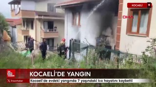 Kocaeli'de evdeki yangında 7 yaşındaki kız hayatını kaybetti