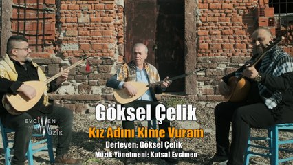 Göksel Çelik - Kız Adını Kime Vuram (Official Video)