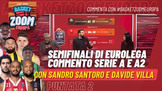 Basket Zoom Europa - EP2 - Con Sandro Santoro | Semifinali di #Eurolega, commento Playoff di A1 e A2