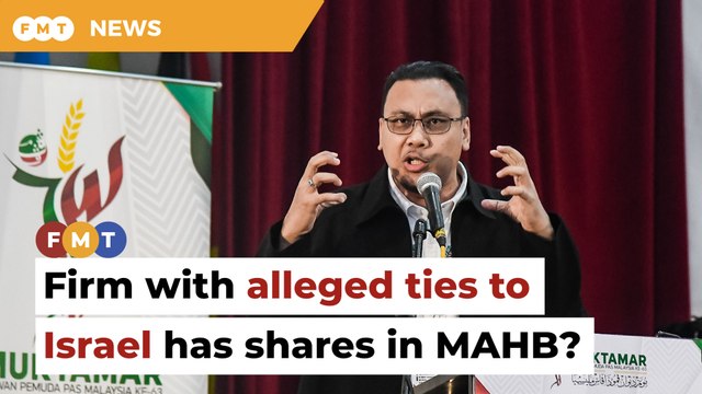 Why is firm with alleged ties to Israel owning shares in MAHB, asks PN Youth