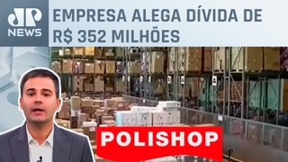 Polishop pede recuperação judicial; Bruno Meyer comenta