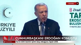 Erdoğan: Tarım bitti tezinin içinin boş olduğunu ispat ettik