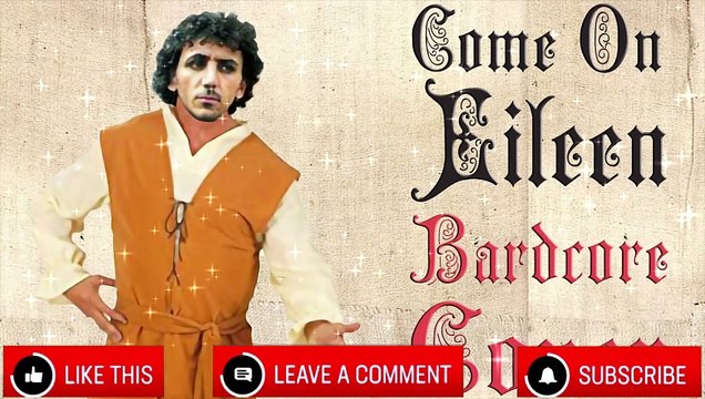 Come On Eileen (Medieval Parody Cover Bardcore) Originally by Dexys Midnight Runners