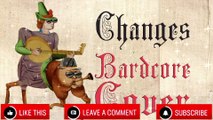 Changes  (Medieval Parody Cover   Bardcore) Originally by David Bowie