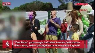 Erkan Yolaç hayatını kaybetti!
