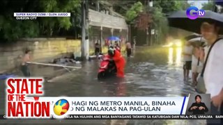State of the Nation Part 1: Pagbaha sa Metro Manila bunsod ng thunderstorm; Kautusan ng China sa kanilang Coast Guard, atbp.