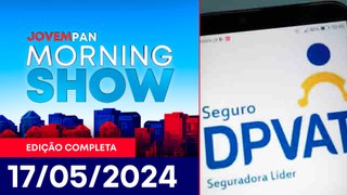 VOLTA DO DPVAT | MORNING SHOW - 17/05/2024