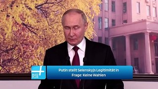 Putin stellt Selenskyjs Legitimität in Frage: Keine Wahlen