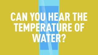 Can you hear the difference between hot and cold water?